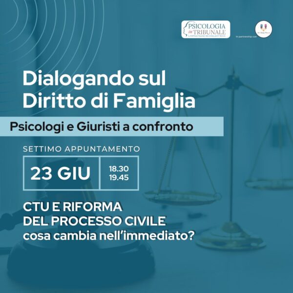 Dialogando sul Diritto di Famiglia – CTU e riforma del processo civile: cosa cambia nell’immediato?