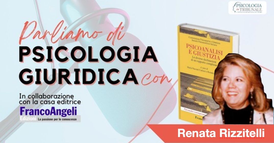 Parliamo di Psicologia Giuridica con... Renata Rizzitelli - Psicologia ...